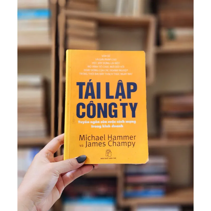 TÁI LẬP CÔNG TY - Tuyên ngôn của cuộc cách mạng trong kinh doanh (sách in 2007, 379 trang) 733956