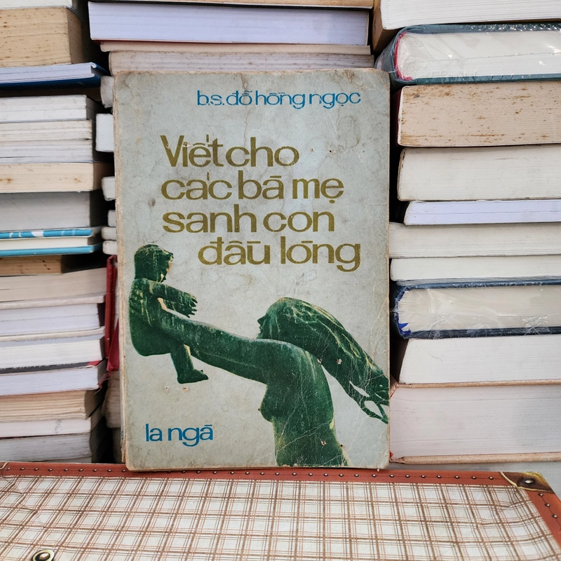 Viết cho các bà mẹ sinh con đầu lòng | Đỗ Hồng Ngọc | 1974 thủ bút tác giả  417192
