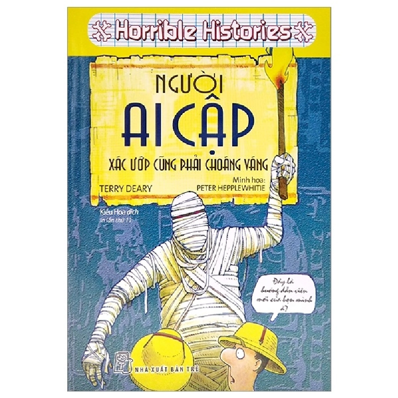 Kiến thức hấp dẫn. Người Ai Cập, xác ướp cũng phải choáng váng (Horible Histories) - Terry Deary 2022 New 100% HCM.PO 47267