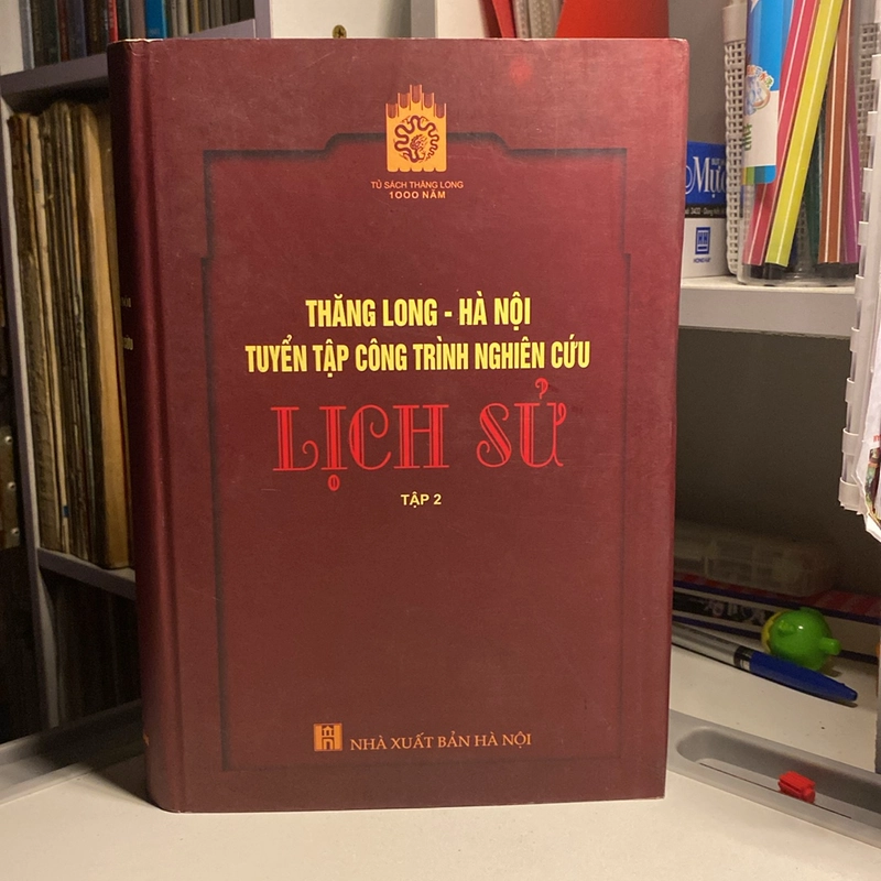 THĂNG LONG - HÀ NỘI, TUYỂN TẬP CÔNG TRÌNH NGHIÊN CỨU LỊCH SỬ TẬP 2, BÌA CỨNG (XB 2010) 475654