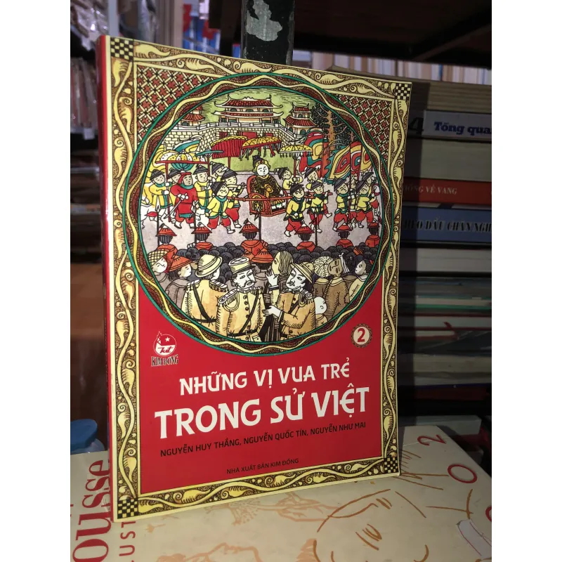 Những vị vua trẻ trong sử Việt tập 2 - Nguyễn Huy Thắng, Nguyễn Quốc Tín, Nguyễn Như Mai 778461