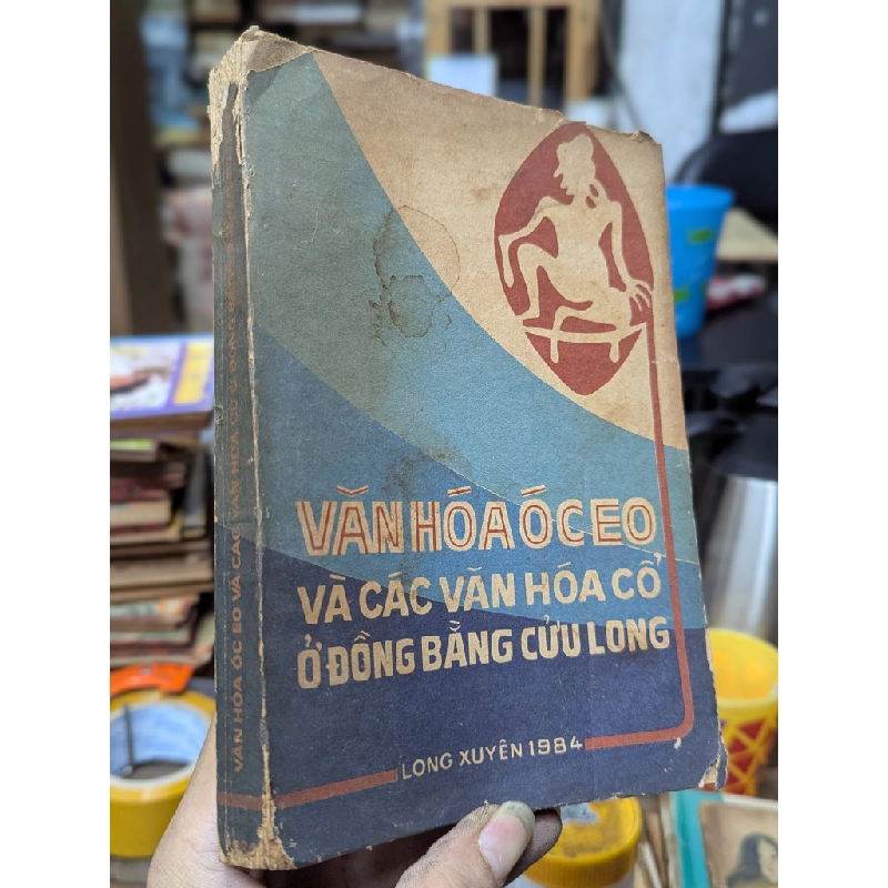 VĂN HÓA ÓC EO VÀ CÁC VĂN HÓA CỔ Ở ĐỒNG BẰNG CỬU LONG 164504