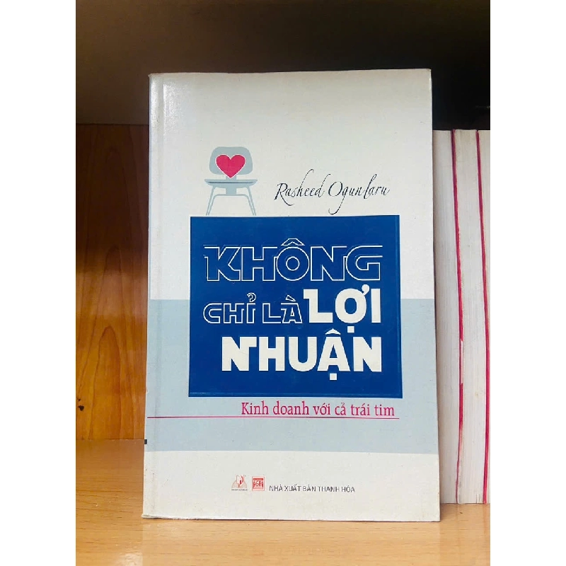 Không chỉ là lợi nhuận / Rasheed Ogunlaru KINH TẾ - TÀI CHÍNH - CHỨNG KHOÁN VAVO2012-102 924990