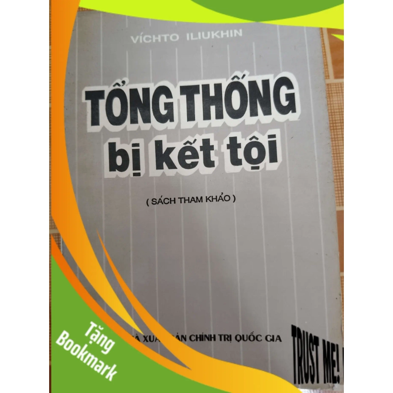 (TẶNG BOOKMARK) Tổng thống bị kết tội - 1994 - 135 trang - LỊCH SỬ - CHÍNH TRỊ - TRIẾT HỌC - RBK2911-10 954312
