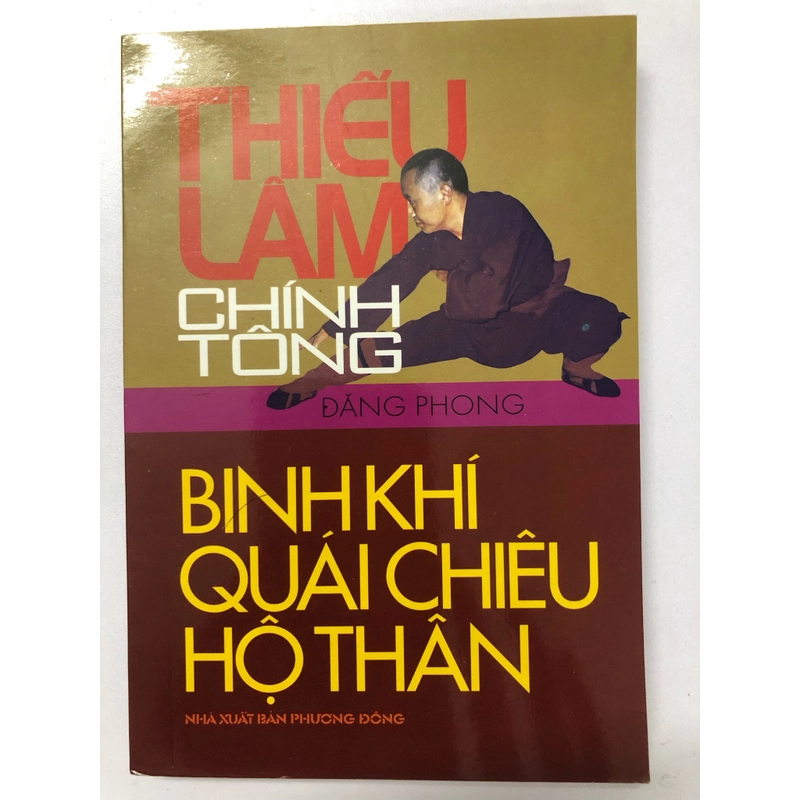 THIẾU LÂM CHÍNH TÔNG BINH KHÍ QUÁI CHIÊU HỘ THÂN - 261 TRANG, NXB: 2005 291112