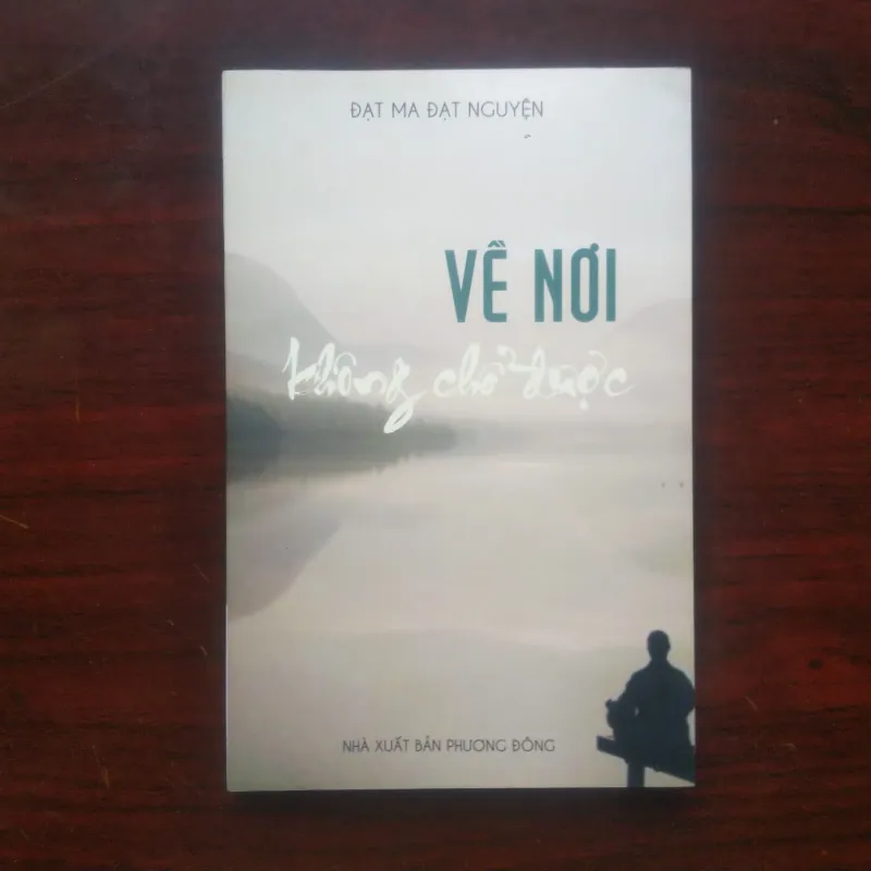 [Sách Phật Giáo] Về Nơi Không Chỗ Được - Quy Vô Sở Đắc (Đạt Ma Đạt Nguyên) - Thiền Tông 1008607