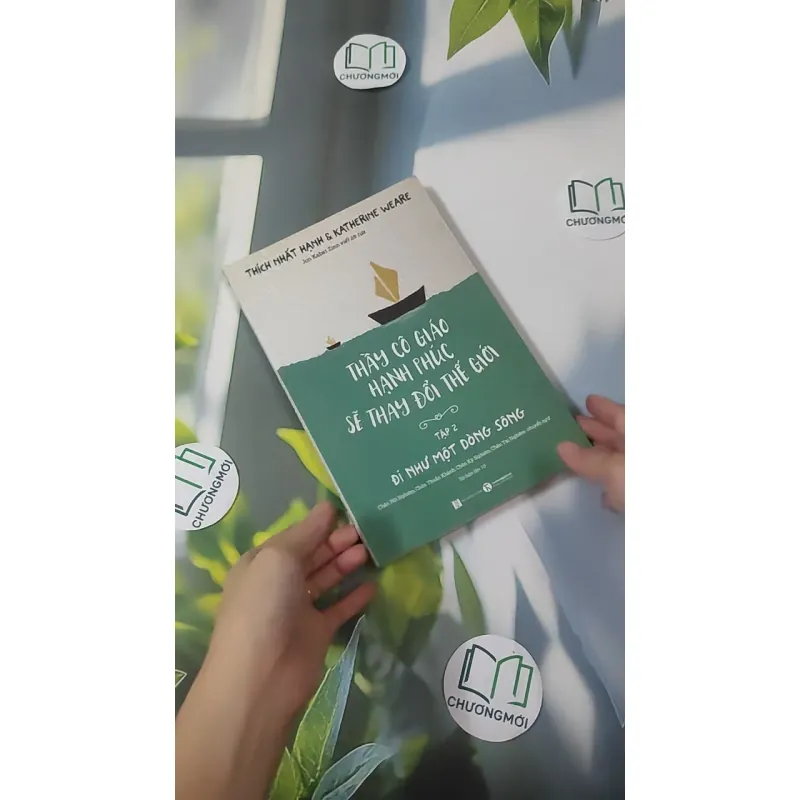 Thầy Cô Giáo Hạnh Phúc Sẽ Thay Đổi Thế Giới 2 - Thích Nhất Hạnh & Katherine Weare 1018932