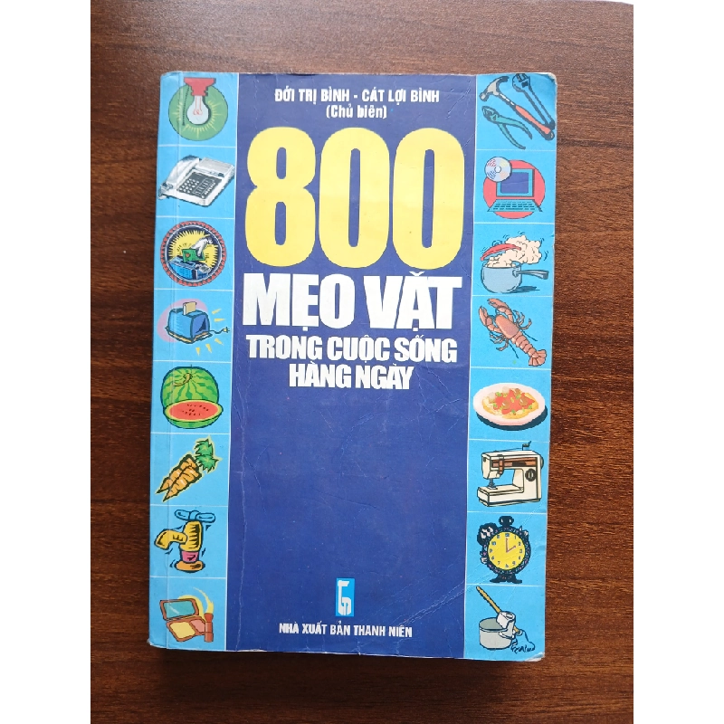 800 mẹo vặt trong cuộc sống hàng ngày - Đới Trí Bình, Cát Lợi Bình (Chủ biên) 537833