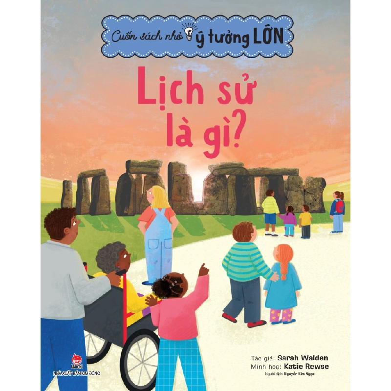 Cuốn Sách Nhỏ - Ý Tưởng Lớn - Lịch Sử Là Gì? - Sarah Walden, Katie Rewse (Mới 100%) Kiến thức bách khoa, NXB Kim Đồng - SÁCH ĐẠI HỌC 488790