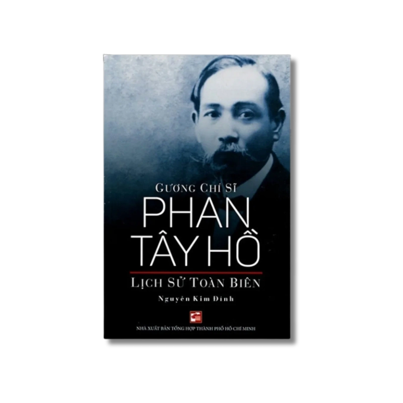 Gương chí sĩ Phan Tây Hồ - Lịch sử toàn biên - Nguyễn Kim Đính 725419