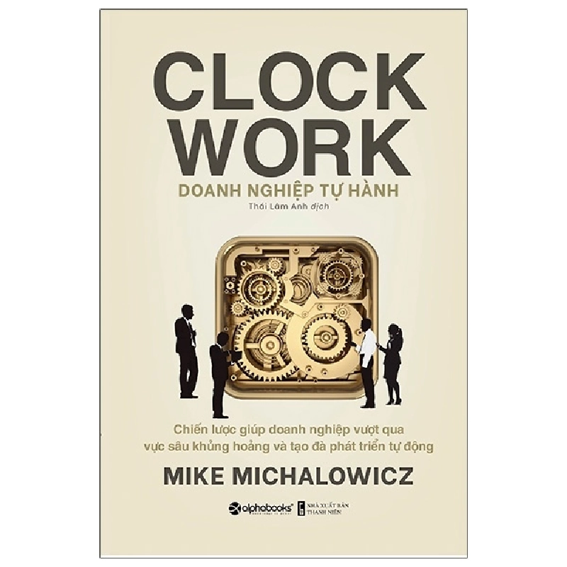 Doanh Nghiệp Tự Hành - Clock Work - Mike Michalowicz 293956