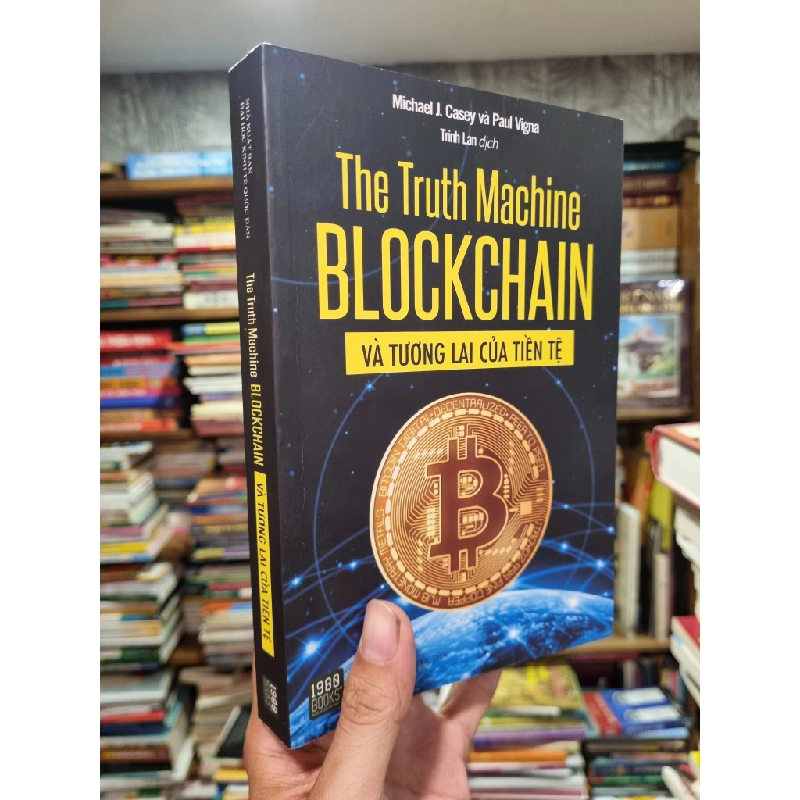 The Truth Machine Blockchain và tương lai của tiền tệ - Michael J. Casey & Paul Vigna 141287