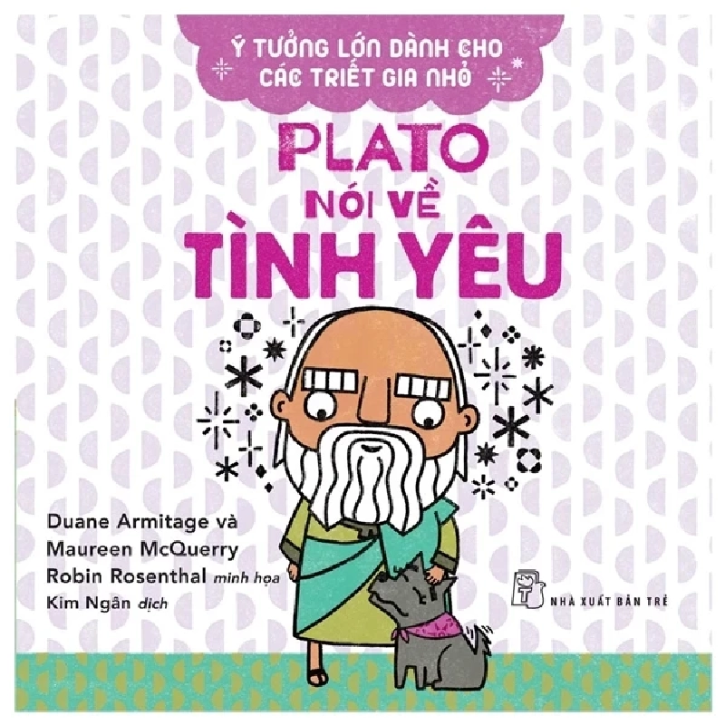 Ý Tưởng Lớn Dành Cho Các Triết Gia Nhỏ - Plato Nói Về Tình Yêu - Duane Armitage, Maureen McQuerry 285645