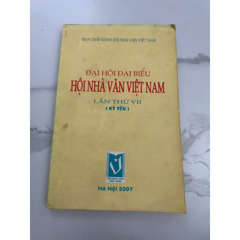 Kỷ Yếu Đại Hội Đại Biểu Hội Nhà Văn Việt Nam Lần Thứ VII (Hà Nội 2007) 601344