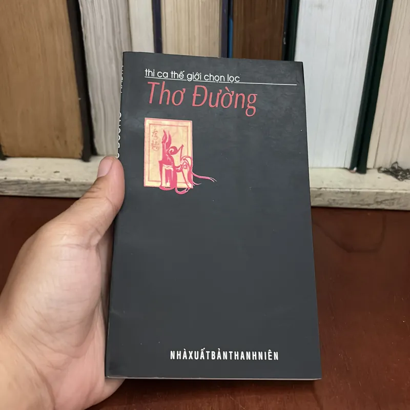 II Thi Ca Thế Giới Chọn Lọc: Thơ Đường - 2004 591407