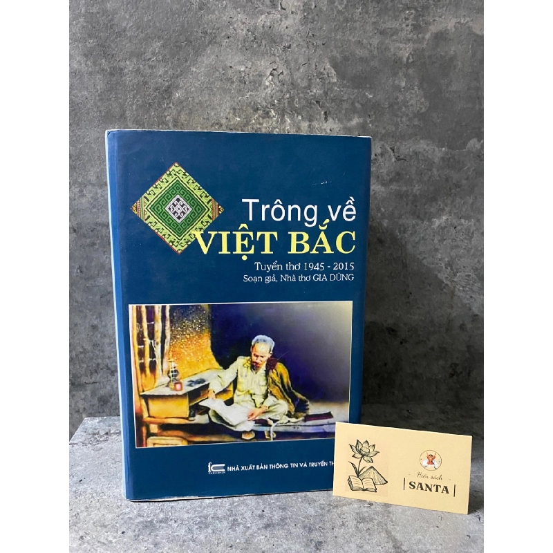 Trông về Việt Bắc:tuyển thơ 1945-2015- Soạn giả,nhà thoe Gia Dũng- Sách lưu kho có ố cạnh Sách văn học STB0302 908952