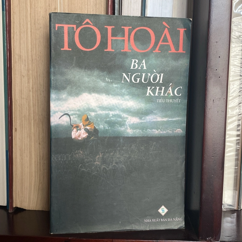 BA NGƯỜI KHÁC, TÔ HOÀI (XB 2007) 518182