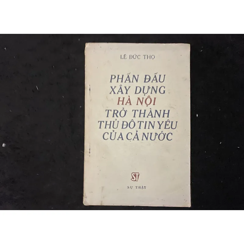 Phấn đấu xây dựng Hà Nội trở thành thủ đô tin yêu của cả nước- Lê Đức Thọ 1029503