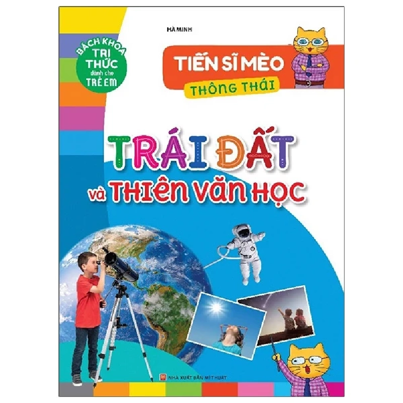 Tiến Sĩ Mèo Thông Thái - Trái Đất Và Thiên Văn Học - Hà Minh 286279