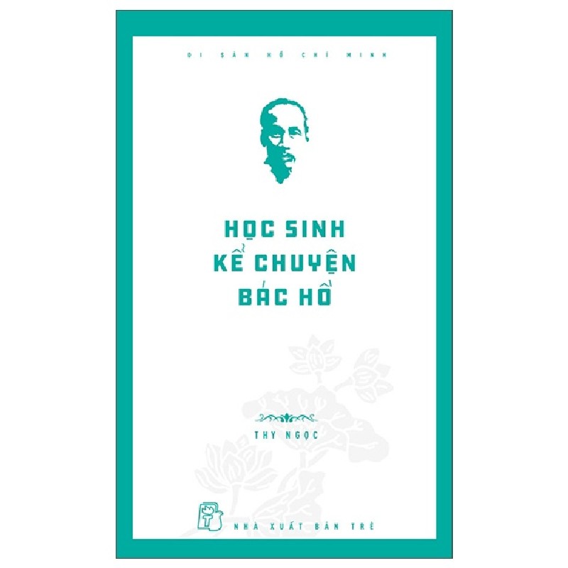 Di Sản Hồ Chí Minh - Học Sinh Kể Chuyện Bác Hồ - Thy Ngọc 144415