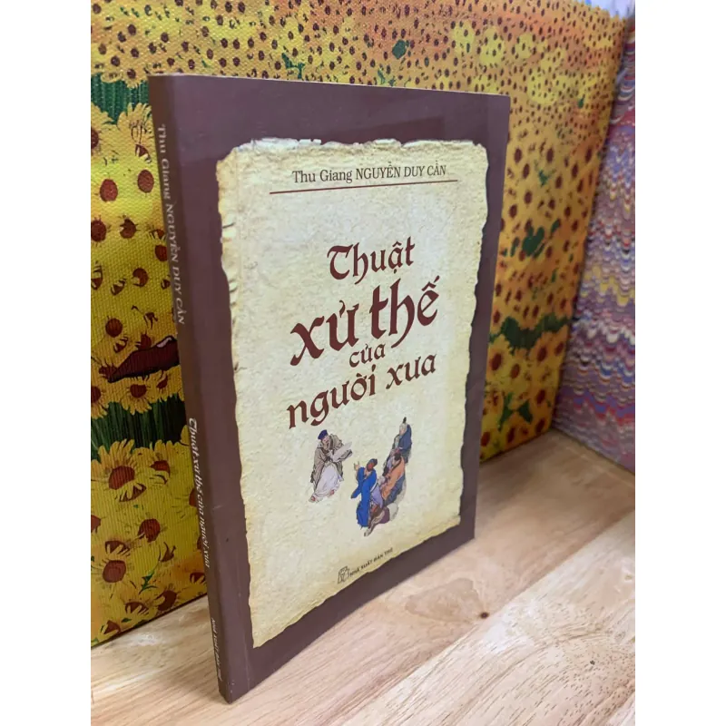 Thuật Xử Thế Của Người Xưa - Thu Giang Nguyễn Duy Cần 927313