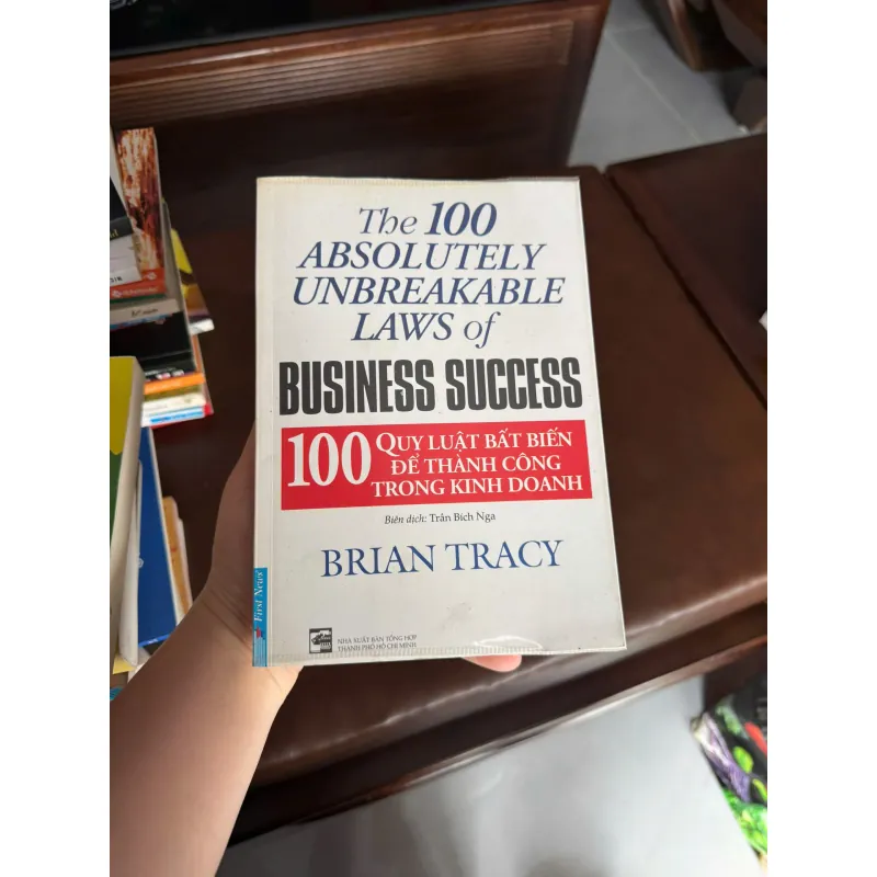 100 QUY LUẬT BẤT BIẾN ĐỂ THÀNH CÔNG TRONG KINH DOANH – Brian Tracy- K4 1024837