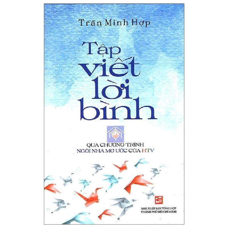 Tập Viết Lời Bình - Qua Chương Trình Ngôi Nhà Mơ Ước Của HTV - Trần Minh Hợp 163466