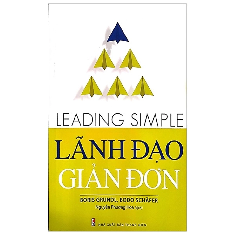 Lãnh Đạo Giản Đơn - Boris Grundl, Bodo Schafer (Mới 100%) Quản trị, lãnh đạo, Văn Lang Books - SÁCH ĐẠI HỌC 481476