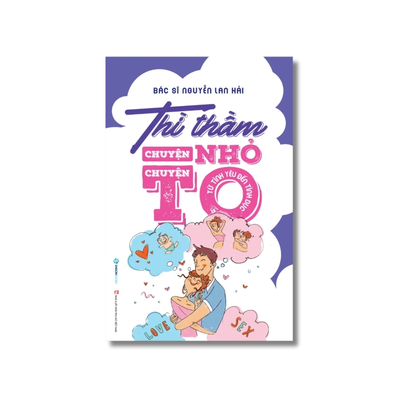 Thì thầm chuyện nhỏ chuyện to - Từ tình yêu đến tình dục - Nguyễn Lan Hải 725229