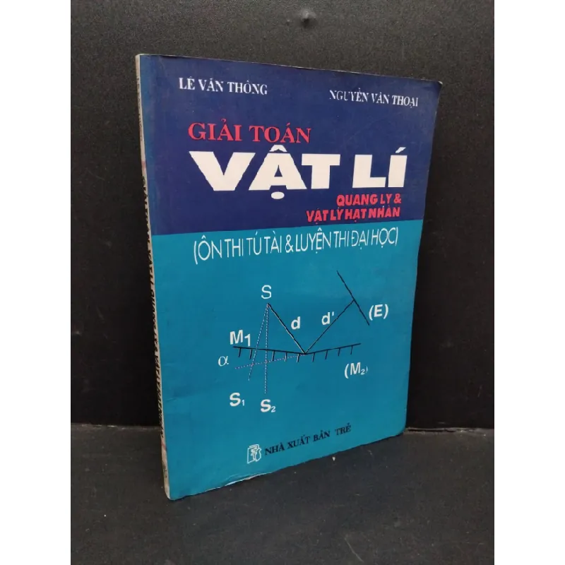 [Sách Cũ SCGR] Giải toán vật lí quang lý và vật lý hạt nhân mới 80% bẩn bìa, ố vàng 2000 HCM1710 Lê Văn Thông, Nguyễn Văn Thoại GIÁO TRÌNH, CHUYÊN MÔN 682383