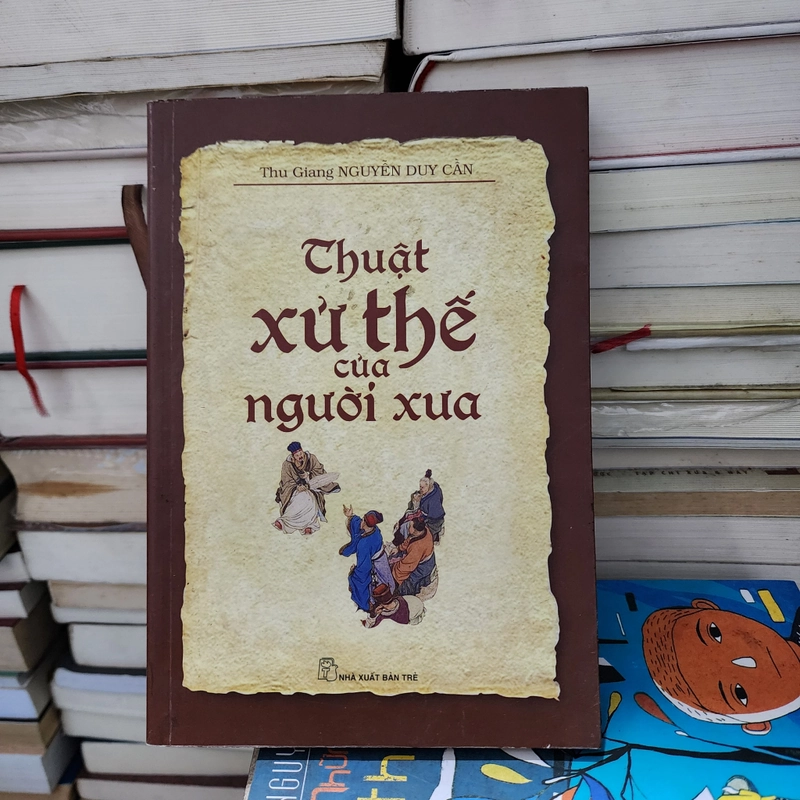 Thuật xử thế của người xưa | Nguyễn duy cần  547605