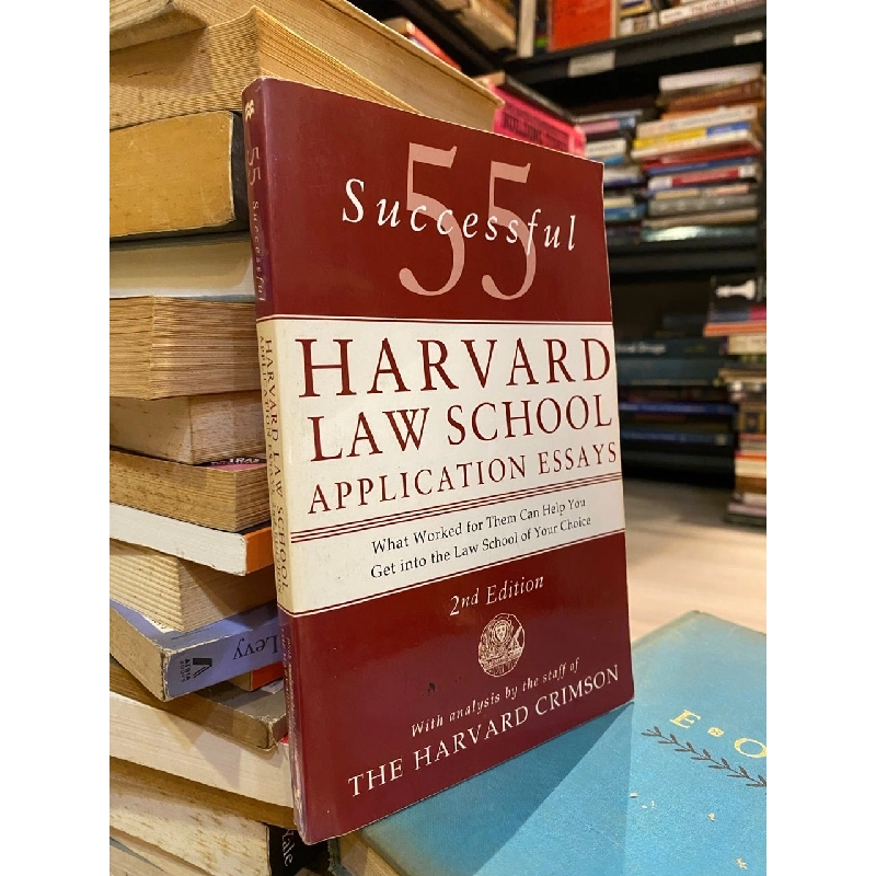 55 Successful Havard Law School Application Essays : What Worked for Them Can Help You Get Into the Law School of Your Choice 141902