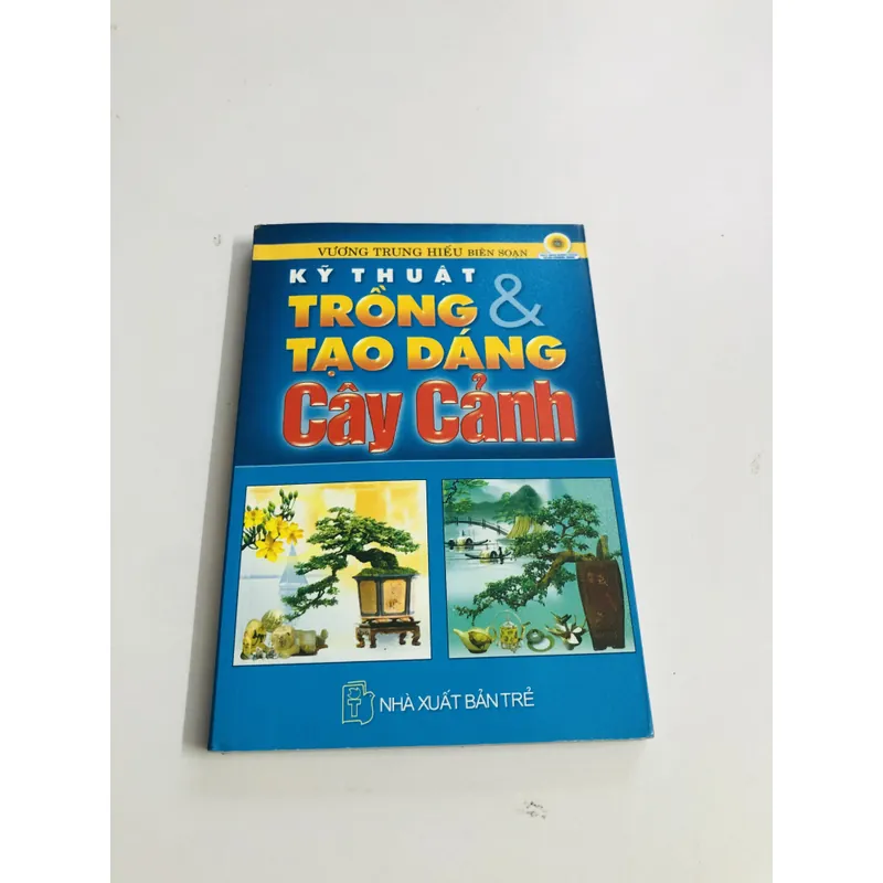 KỸ THUẬT TRỒNG & TẠO DÁNG CÂY CẢNH 595095