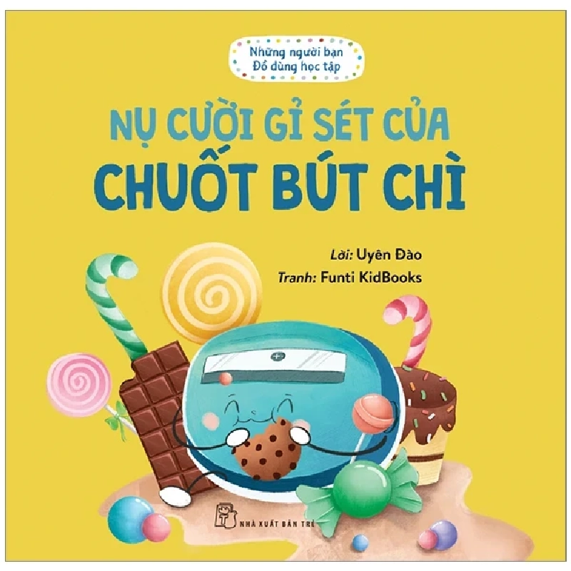 Những Người Bạn Đồ Dùng Học Tập - Nụ Cười Gỉ Sét Của Chuốt Bút Chì - Uyên Đào, Funti Kidbooks 284997