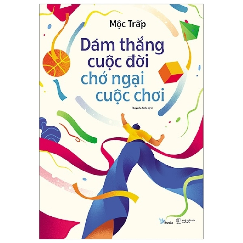 Dám Thắng Cuộc Đời Chớ Ngại Cuộc Chơi - Mộc Trấp 297120