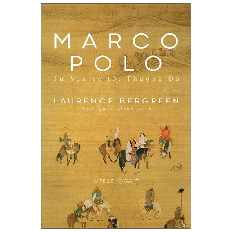 Marco Polo - Từ Venice Tới Thượng Đô (2025) - Laurence Bergreen 699983
