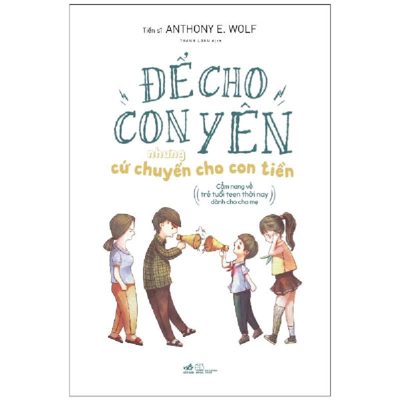 Để cho con yên - Nhưng cứ chuyển tiền cho con - Anthony E.Wolf 2018 New 100% HCM.PO 30396