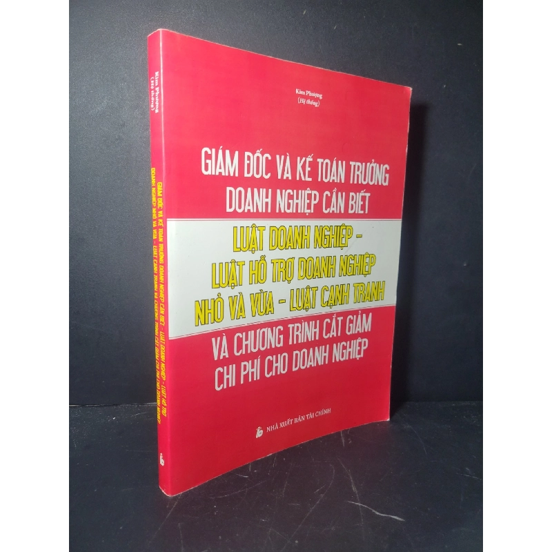Giám đốc và kế toán trưởng doanh nghiệp cần biết - Luật doanh nghiệp - Luật hỗ trợ doanh nghiệp nhỏ và vừa - Luật cạnh tranh và chương trình cắt giảm chi phí cho doanh nghiệp 2019 mới 90% bẩn nhẹ Kim Phượng HCM0906 GIÁO TRÌNH, CHUYÊN MÔN 919020