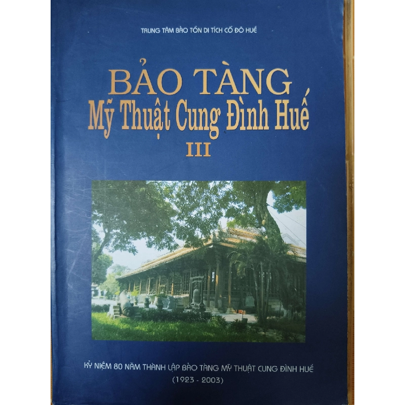 Bảo tàng Mỹ thuật cung đình Huế 3 - 2003 190 trang - LỊCH SỬ - CHÍNH TRỊ - TRIẾT HỌC - SVHBHTTNSVHANTQ3112-2 Blogmeo040226 793409