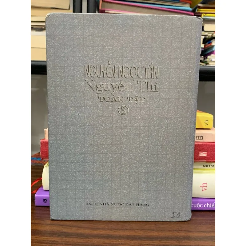 Nguyễn Ngọc Tấn (Nguyễn Thi) — Toàn tập III — Nguyễn Ngọc Tấn (bút danh Nguyễn Thi) 589390