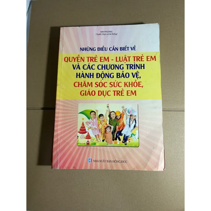 Những điều cần biết về quyền trẻ em - luật trẻ em và các chương trình hành động bảo vệ,.. 732511