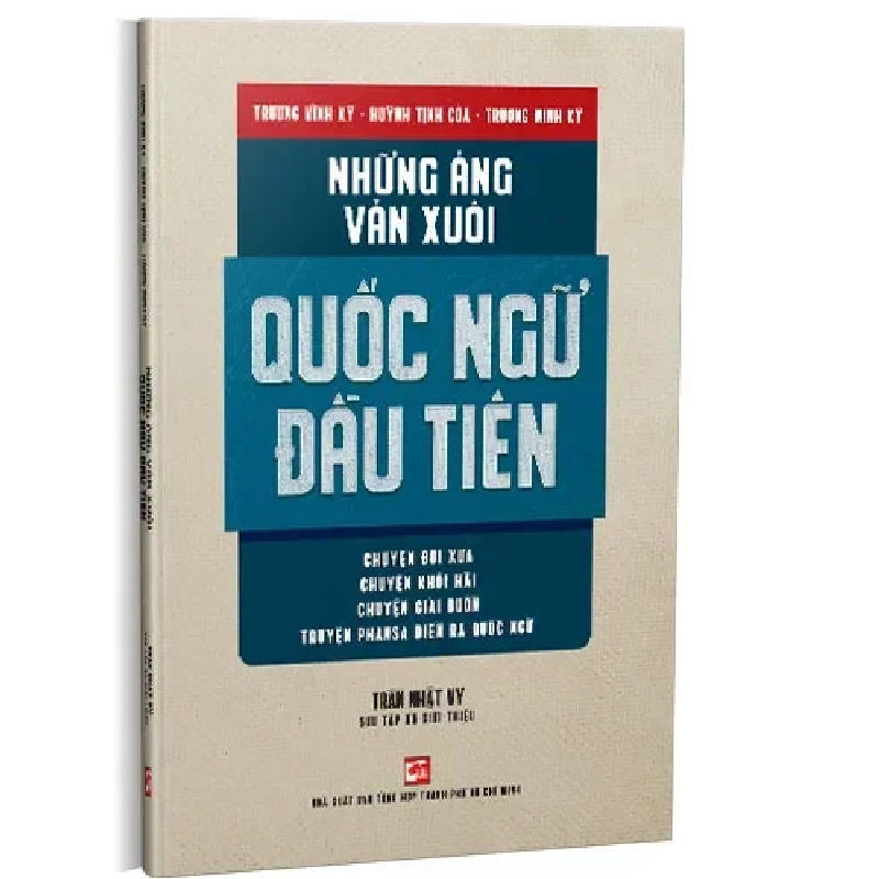 Những Áng Văn Xuôi Quốc Ngữ Đầu Tiên:chuyện Đời Xưa,Chuyện Khôi Hài,Chuyện Giải Buồn, Truyện Phansa Diễn Ra Quốc Ngữ (2019) - Trần Nhật Vy (Sưu tầm và giới thiệu) 908469