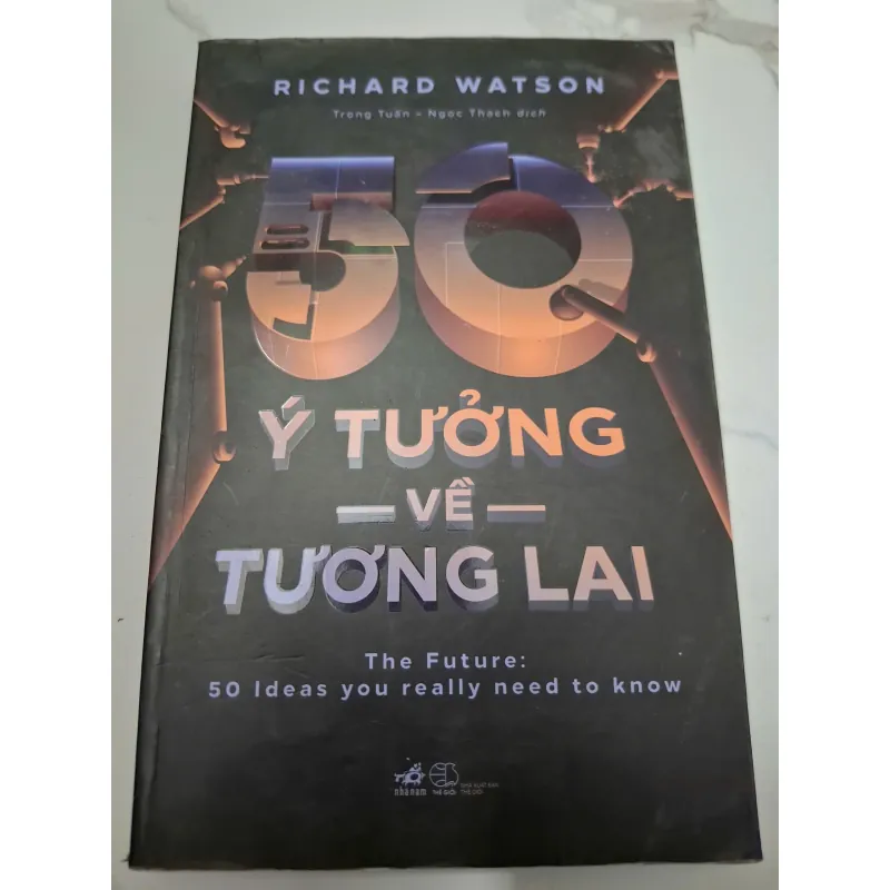 50 Ý Tưởng Về Tương Lai (The Future: 50 Ideas...) - Richard Watson - Phi hư cấu / Khoa học 639170