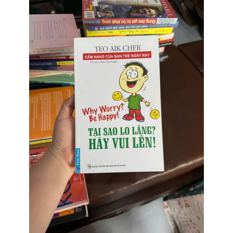 TẠI SAO LO LẮNG? HÃY VUI LÊN! – Teo Aik Cher- K4 1028155