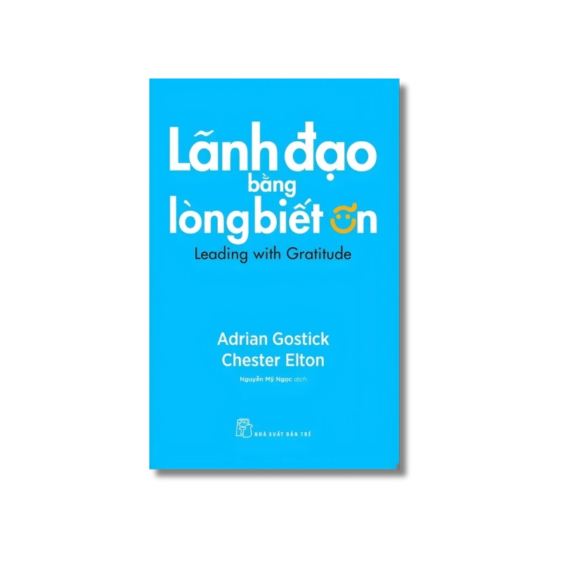 Lãnh đạo bằng lòng biết ơn - Adrian Gostick ; Chester Elton 729358