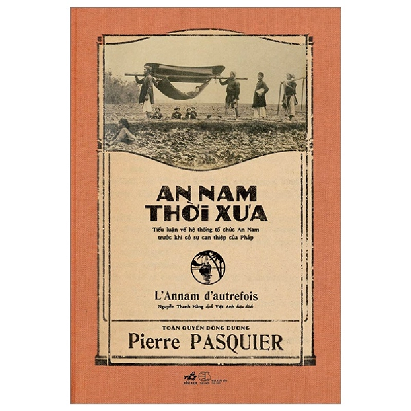 An Nam thời xưa - Tìm hiểu về hệ thống tổ chức An Nam trước khi có sự can thiệp của Pháp - Pierre Pasquier 2023 New 100% HCM.PO 30028