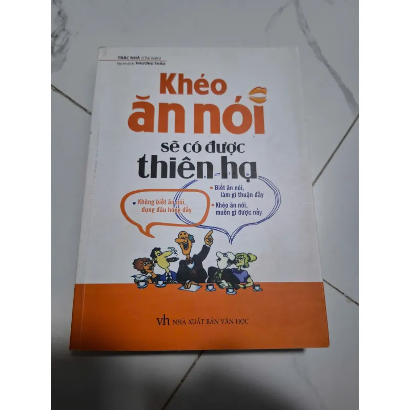 Khéo ăn nói sẽ có được thiên hạ - Trác Nhã (Chủ biên) - Sách kỹ năng mềm 605653