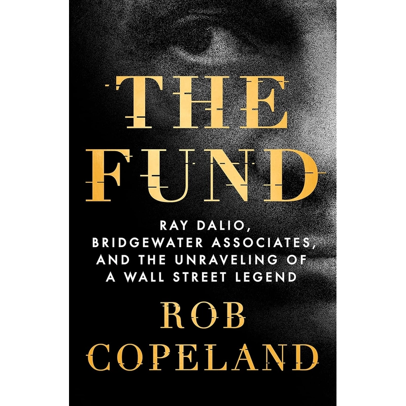 The Fund: Ray Dalio, Bridgewater Associates, and the Unraveling of a Wall Street Legend 386041