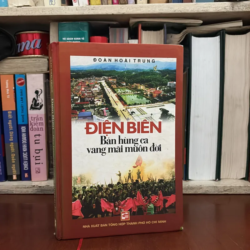 II Sách Lịch Sử: Điện Biên _ Bản Hùng Ca Vang Mãi Muôn Đời - Đoàn Hoài Trung - 2014 607581