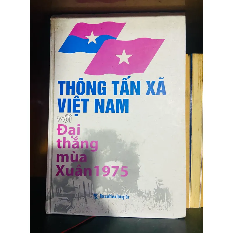 Thông tấn xã Việt Nam với Đại thắng mùa xuân 1975 622187